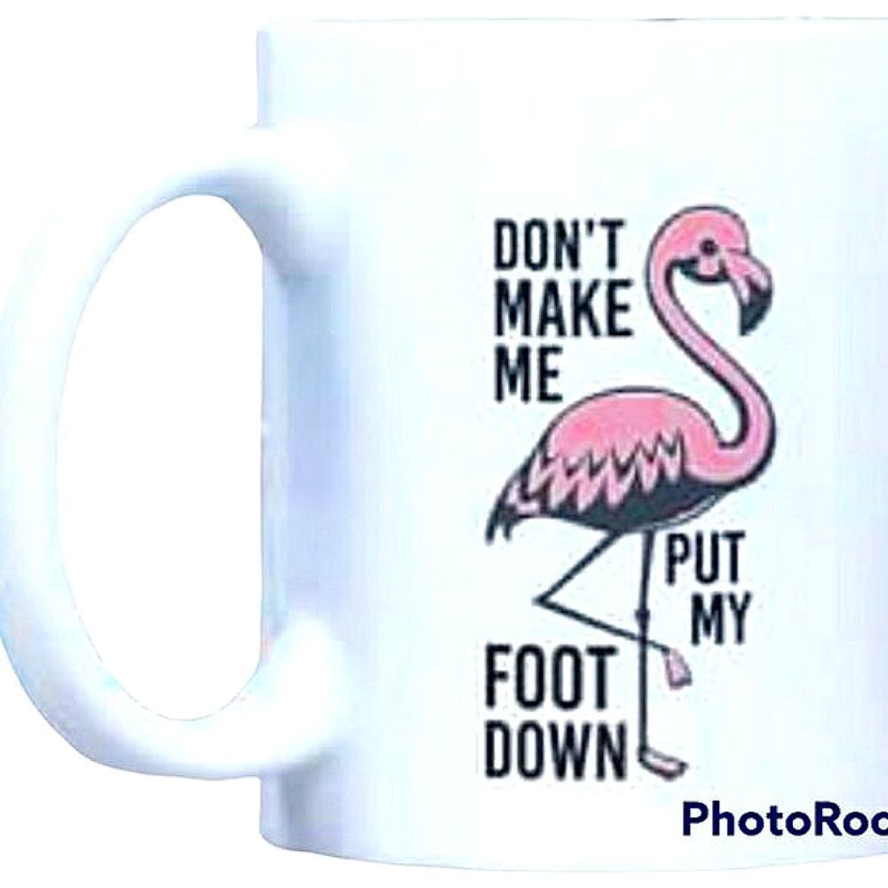 Coffee Mug,  Don't make me put my foot down, flamingo